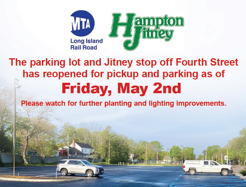 The parking lot and Jitney stop off Fourth Street has reopened for pickup and parking as of Friday, May 2nd. Please watch for further planting and lighting improvements.